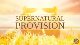 Experience Supernatural Provision