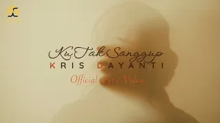 Kris Dayanti - Ku Tak Sanggup (Official Lyric Video)