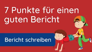 Bericht schreiben ✅  7 Punkte Plan