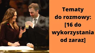 Tematy do rozmowy: 16 tematów do rozmowy na randkę [2020]