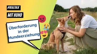 ÜBERFORDERT mit HUND | Ehrlich sein mit sich selbst