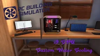 PC Building Simulator   Intel i9 Processors and Custom Water Cooling