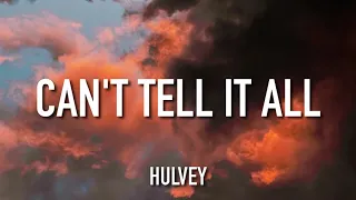 Hulvey - Can't Tell It All (Lyrics)