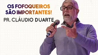 pastor Cláudio Duarte - Os fofoqueiros são importantes | Palavras de Fé