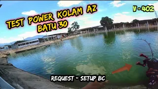 Test Power & Review Kolam AZ Batu30 Batang Kali