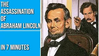 The Assassination of Abraham Lincoln in 7 Minutes