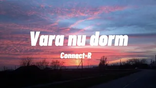 Connect-R-Vara nu dorm | Versuri |🎶