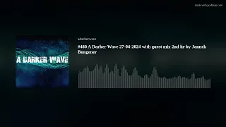 #480 A Darker Wave 27-04-2024 with guest mix 2nd hr by Jannek Bungener