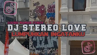 🎶 DJ STEREO LOVE X LUMPUHKANLAH INGATANKU SOUND MAMAN FVNDY TERBARU 🎧