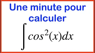 Une minute pour trouver une primitive de cos^2(x)