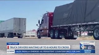 Semis waiting for 8 hours in ports on entry on the U.S. Mexico Border