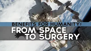 Benefits for Humanity: From Space to Surgery