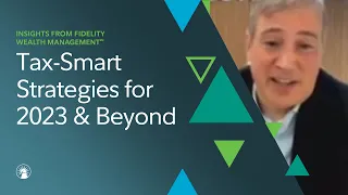 Tax-Smart Strategies for 2023 & Beyond | Fidelity Investments