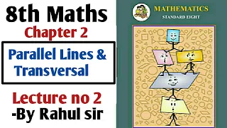 8th Maths | Chapter 2 Parallel Lines and Transversal | Lecture 2 By Rahul sir | Maharashtra board