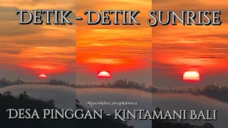 Beautiful Sunrise - Desa Pinggan, Kintamani Bali | Sunrise Terindah@AyunkanLangkahmu