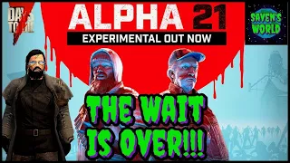 Alpha 21 IS HERE!!! - 7 Days to Die (A21) - Official Public Release