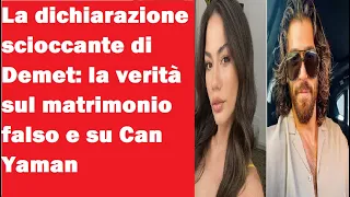 La dichiarazione scioccante di Demet: la verità sul matrimonio falso e su Can Yaman