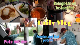 Daily Vlog/ Putztag-Fenster putzen/ Bolognese aus dem InstantPot/ Haushalt/ Dirk erkältet/Mamaalltag