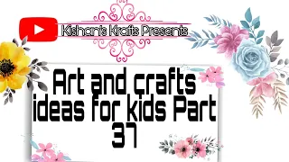 Art and crafts ideas for Kids Part 37
