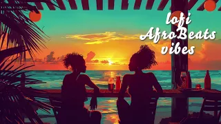 Chill lofi music (afrobeats music for relaxation, work from home, unwind)