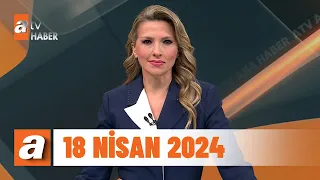 atv Ana Haber | 18 Nisan 2024