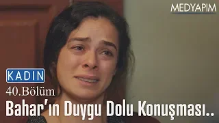 Bahar'ın duygu dolu konuşması... - Kadın 40. Bölüm