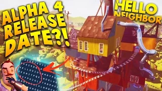 THE RELEASE DATE FOR HELLO NEIGHBOR ALPHA 4?! + SNEAK PEAK OF NEW HOUSE! | Hello Neighbor Alpha 4