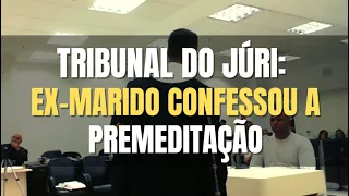 🔴 Tribunal do Júri: Em Interrogatório Judicial ex-marido confessou tudo...