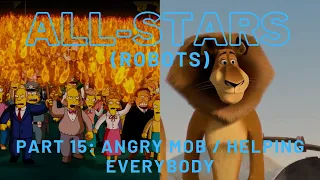 "All-Stars" (Robots) Part 15 - Angry Mobs / Helping Everybody