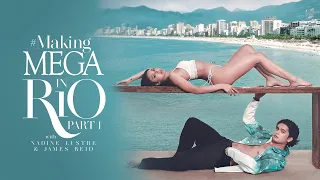 Making MEGA in Rio Part 1 with Nadine Lustre and James Reid