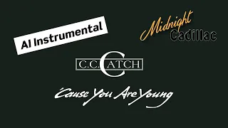 C. C. CATCH 'Cause You Are Young (AI Instrumental)