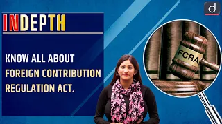 Know all about Foreign Contribution Regulation Act - InDepth | Drishti IAS English