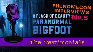 Phenomecon Interview 5:  A Flash of Beauty- Paranormal Bigfoot