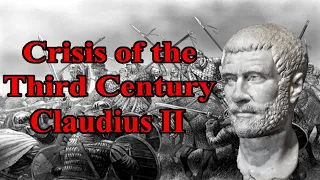 Crisis of the Third Century: Assessing Claudius Gothicus