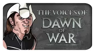 The Voices of Dawn of War