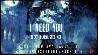 Davey Suicide - “I Need You” Feat. Blacklisted Me [OFFICIAL AUDIO]