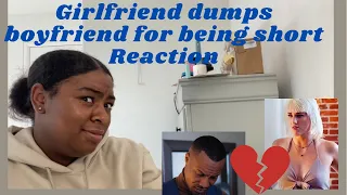 Girlfriend Dumps Her Boyfriend For Being Short *REACTION*