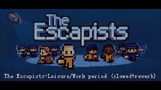 The Escapists-Leisure/Work period (Slowed+reverb)