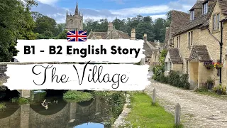 INTERMEDIATE ENGLISH STORY 🏘️ The Village 🏘️ B1 - B2 | Level 3 - 4 | BRITISH ENGLISH WITH SUBTITLES