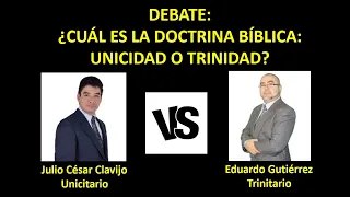 Debate: ¿Cuál es la Doctrina Bíblica: Unicidad o Trinidad? Julio C. Clavijo Vs. Eduardo Gutiérrez