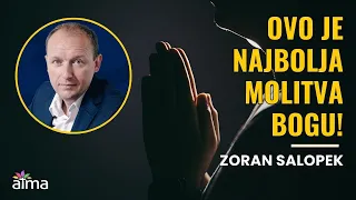 Zoran Salopek - OVO JE NAJBOLJA MOLITVA BOGU!