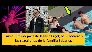 After Hande Erçel's last post, the reactions of the Sabancı family followed.