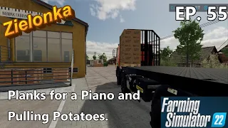 FS22 Zielonka Ep. 55 - Planks for a piano and pulling potatoes for making chips.