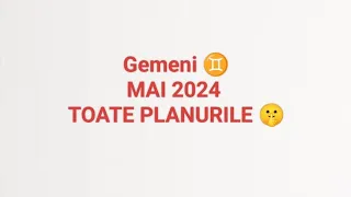 Gemeni ♊ Mai 2024 - Succesul vostru, invidia celorlalți 😅🤭 Grijă la cineva parșiv în dragoste 😤♥️