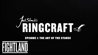 Jack Slack's Ringcraft: The Art Of The Stance