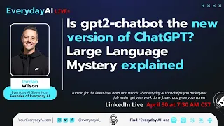 Is gpt2-chatbot the new version of ChatGPT? Large Language Mystery explained