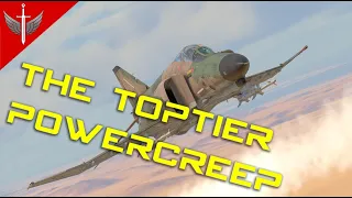 The Powercreep Issue At Toptier Is Worse Than It Seems And It's About To Get Even Worse ft. F-4E