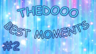 THEDOOO BEST MOMENTS #2