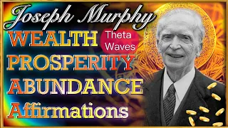 JOSEPH MURPHY WEALTH AFFIRMATIONS w/ Theta Waves | Abundance Affirmations ✨💫🔑