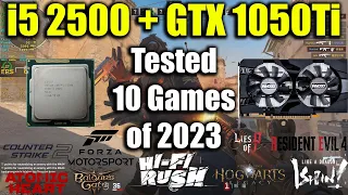 i5 2500 + GTX 1050Ti Tested 10 Games of 2023